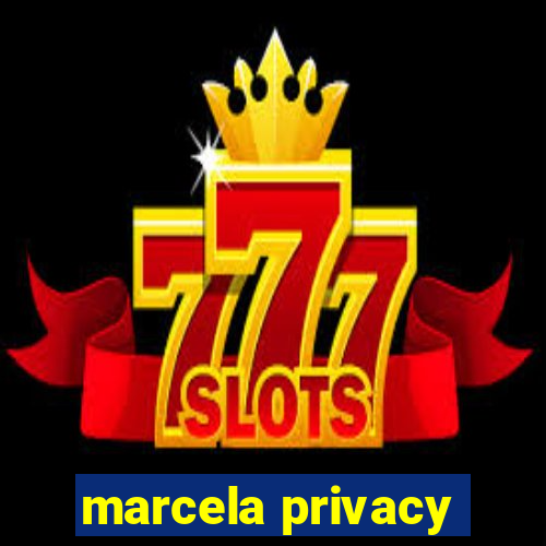 marcela privacy